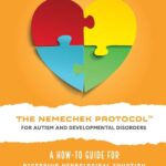 book cover of THE NEMECHEK PROTOCOL FOR AUTISM AND DEVELOPMENTAL DISORDERS: A How-To Guide For Restoring Neurological Function