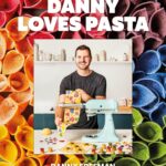 Danny Freeman's cookbook cover Danny Loves Pasta: 75+ fun and colorful pasta shapes, patterns, sauces, and more