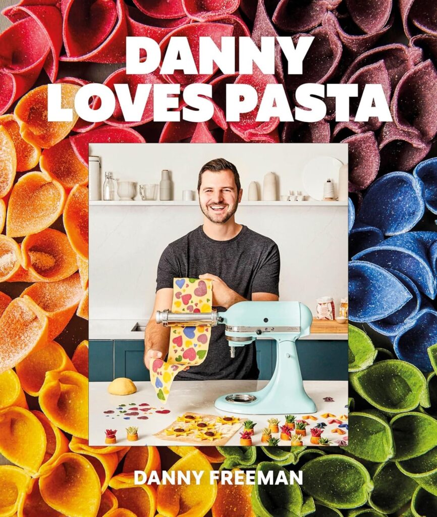 Danny Freeman's cookbook cover Danny Loves Pasta: 75+ fun and colorful pasta shapes, patterns, sauces, and more