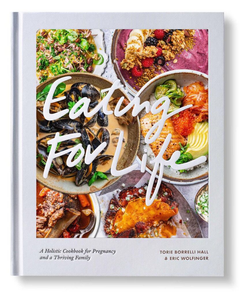 Eating for Life: A Holistic Cookbook for Pregnancy and a Thriving Family by Torie Borrelli Hall and Eric Wolfinger, book cover