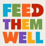 the book cover for Feed Them Well: A Guide to Raising Healthy, Confident Eaters for Life