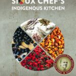 book cover: The Sioux Chef's Indigenous Kitchen by Sean Sherman and Beth Dooley