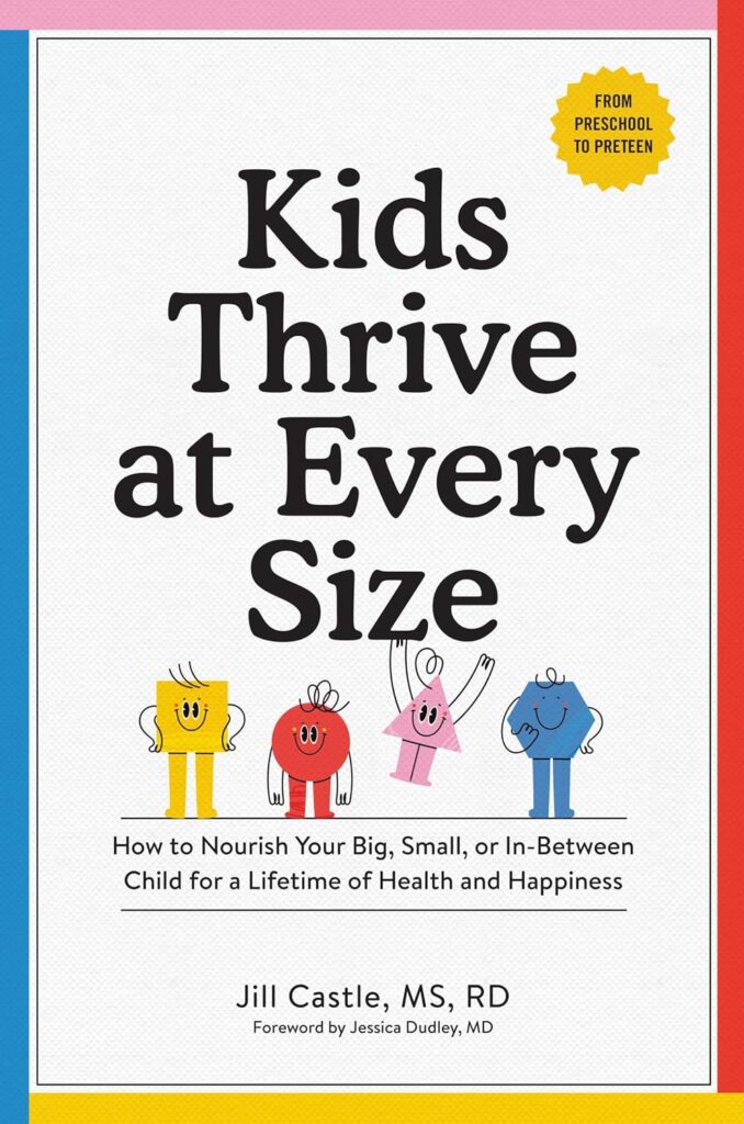 The cover of Jill Castle's book Kids Thrive at Every Size