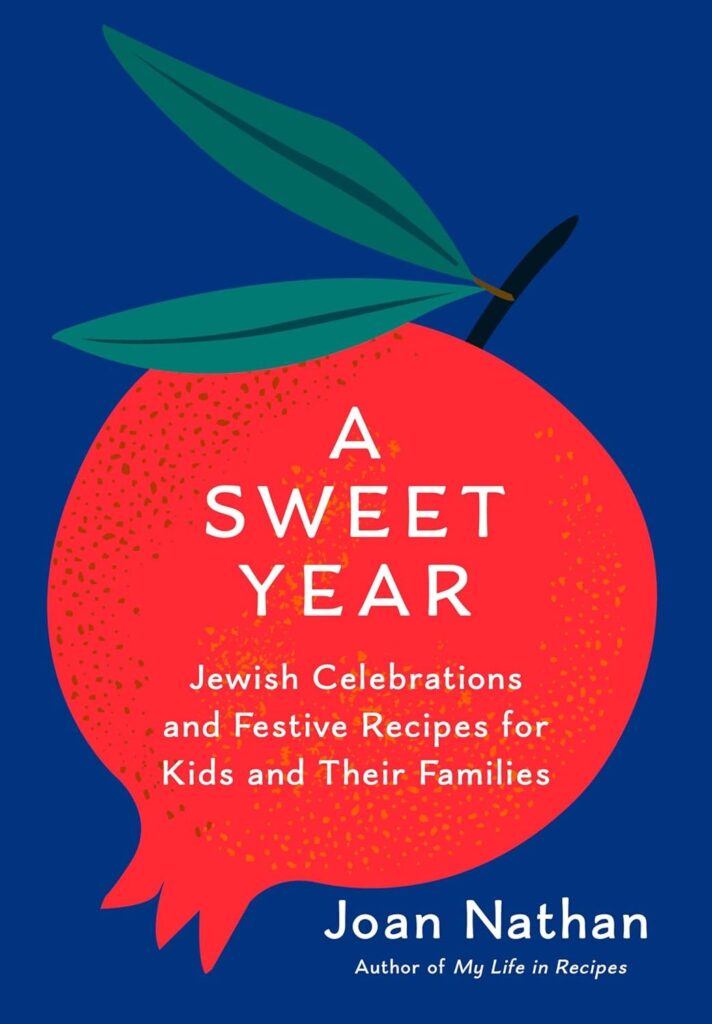 The cover of Joan's book A Sweet Year: Jewish Celebrations and Festive Recipes for Kids and Their Families: A Cookbook