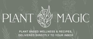 Plant Magic banner: plant-based wellness and recipes delivered to your inbox