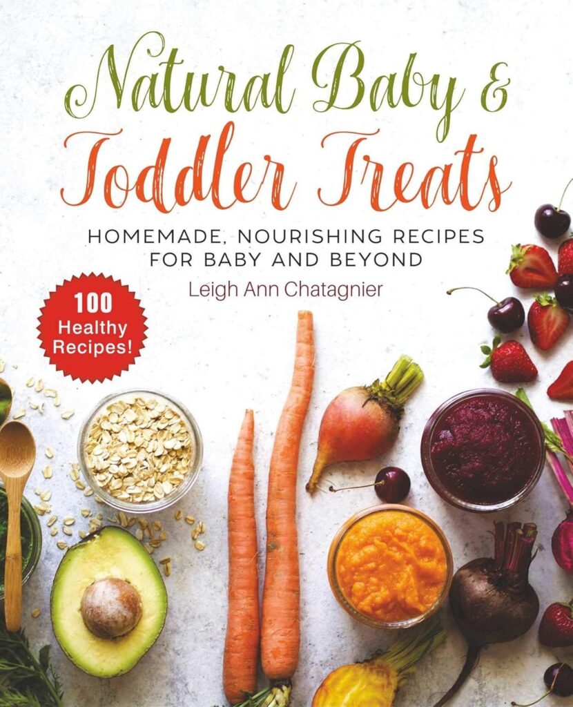 The book cover of Natural Baby & Toddler Treats: Homemade, Nourishing Recipes for Baby and Beyond