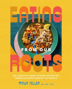 Book cover of Eating from Our Roots by Maya Feller